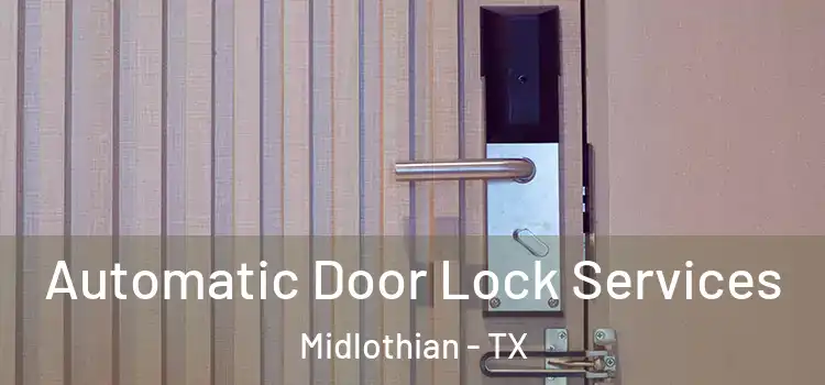 Automatic Door Lock Services Midlothian - TX