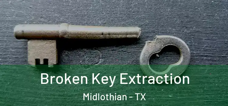 Broken Key Extraction Midlothian - TX