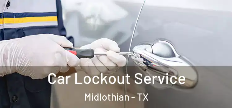  Car Lockout Service Midlothian - TX