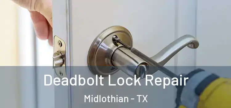 Deadbolt Lock Repair Midlothian - TX