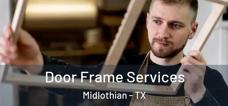  Door Frame Services Midlothian - TX
