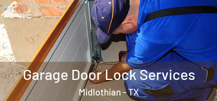 Garage Door Lock Services Midlothian - TX