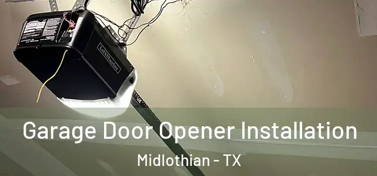  Garage Door Opener Installation Midlothian - TX