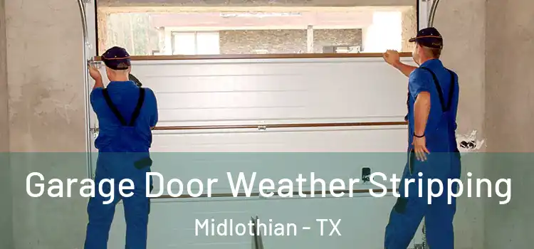  Garage Door Weather Stripping Midlothian - TX