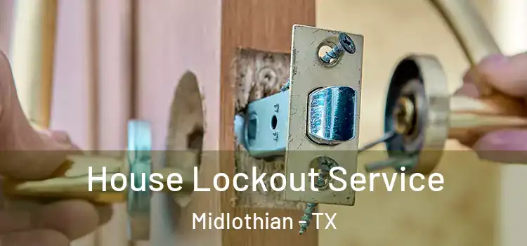  House Lockout Service Midlothian - TX