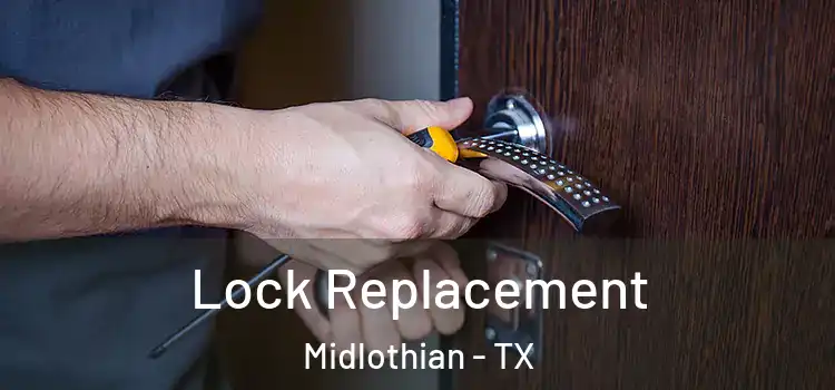 Lock Replacement Midlothian - TX