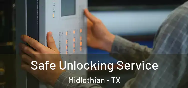 Safe Unlocking Service Midlothian - TX