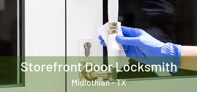 Storefront Door Locksmith Midlothian - TX